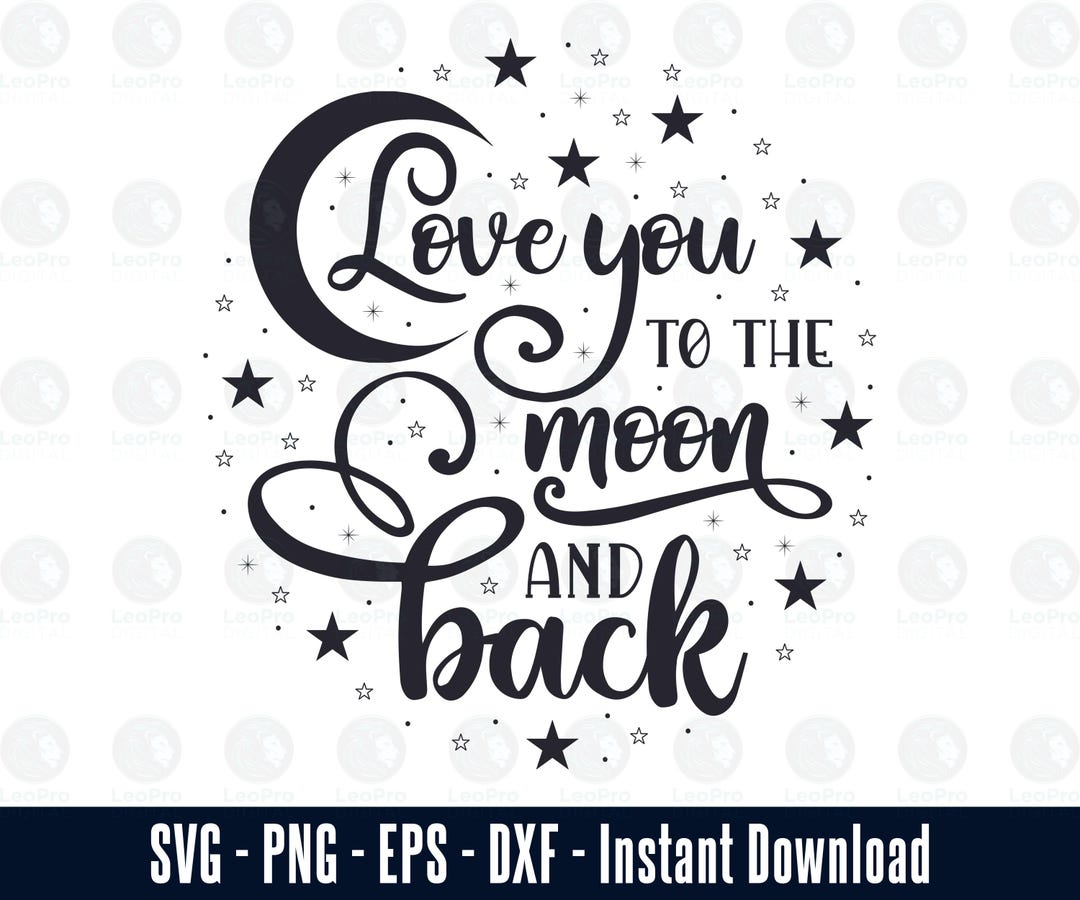 Love You to the Moon and Back Svg Png Eps Dxf - Instant Download - Etsy