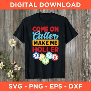 Come On Caller Make Me Holler Svg Png Eps Dxf - Instant Download - Love Bingo Svg, Bingo Gift, Bingo Lover Png, Bingo T-Shirt Design