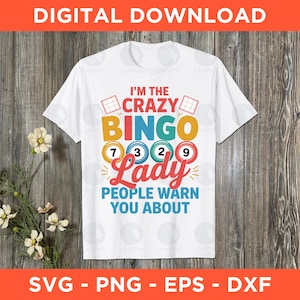 I&#39;m The Crazy Bingo Lady People Warn You About Svg Png Eps Dxf - Instant Download - Love Bingo Svg, Bingo Gift, Bingo Lover Png