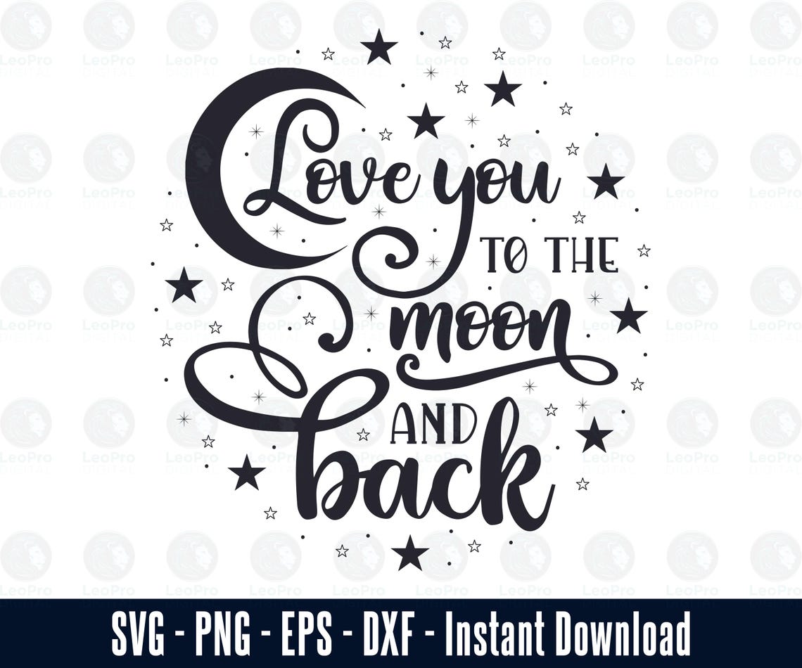 Love You to the Moon and Back Svg Png Eps Dxf - Instant Download - Etsy
