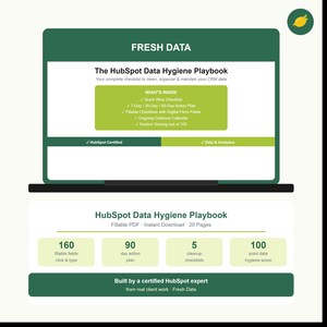 May include: A digital document titled The HubSpot Data Hygiene Playbook, featuring a green and white layout. It includes a 20-page fillable PDF with 160 fields, a 90-day action plan, 5 cleanup checklists, and a 100-point data hygiene score system.