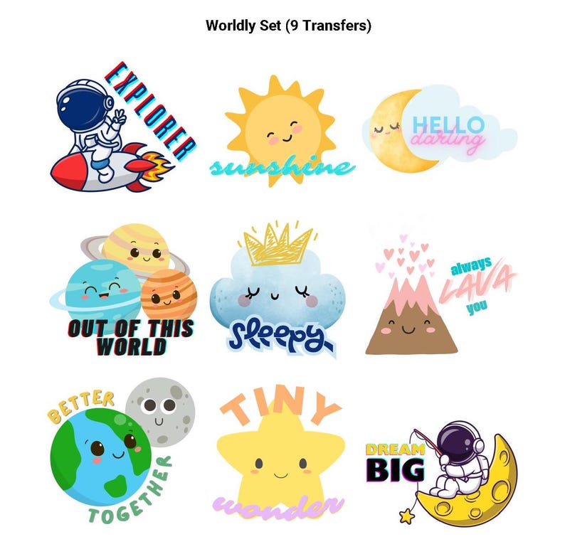 K&ouml;nnte beinhalten: Ein Set mit neun bunten B&uuml;gelbildern mit niedlichen Illustrationen und Spr&uuml;chen. Die Transfers beinhalten eine Rakete mit einem Astronauten, eine Sonne mit dem Wort "sunshine", einen Halbmond mit den Worten "hello darling", einen Planeten mit den Worten "out of this world", eine Wolke mit einer Krone und dem Wort "sleepy", einen Vulkan mit den Worten "always lava you", einen Globus mit den Worten "better together", einen Stern mit den Worten "tiny wonder" und einen Mond mit einem Astronauten und den Worten "dream big".