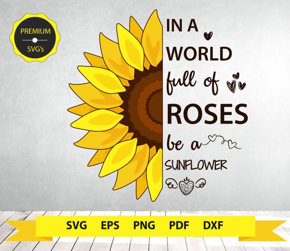 Download Sunflower Svg Clipart In A World Full Of Roses Be A Sunflower Etsy