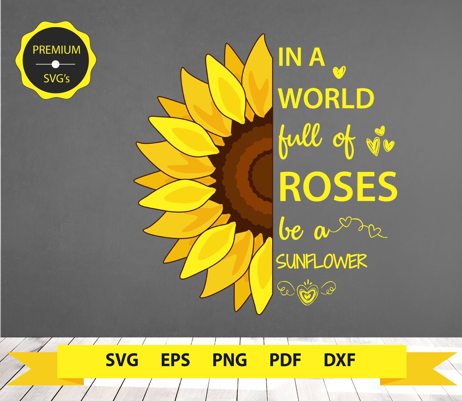 Free Free 68 Sunflower Svg Cut File In A World Full Of Roses Be A Sunflower SVG PNG EPS DXF File
