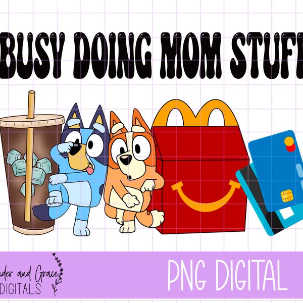 digital download, busy doing mom stuff, mom, Bluey, shirt design, sublimation design, png, jpeg, iced coffee, coffee