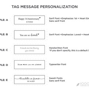 May include: Five examples of personalized gift tags with different font styles and text.  Sample A: "Happy 1st Anniversary 5/7/2022" with a serif font and a heart emoji. Sample B: "You are so Loved" with a serif font and a heart emoji. Sample C: "Friends are the family you choose" with a handwritten font. Sample D: "Bloom where you are planted" with a typewriter font. Sample E: "Elizabeth & James 02.14.2021" with a swash font.