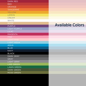 May include: A color chart showing 24 different colors, including dark red, red, orange, tangerine, yellow, lemon, cream, white, beige, purple, light purple, lilac, magenta, pink, light pink, light aqua, aqua, blue, navy, black, dark gray, gray, light gray, lime green, lawn green, dark green, and moss green. The text "Available Colors" is displayed at the top of the chart.