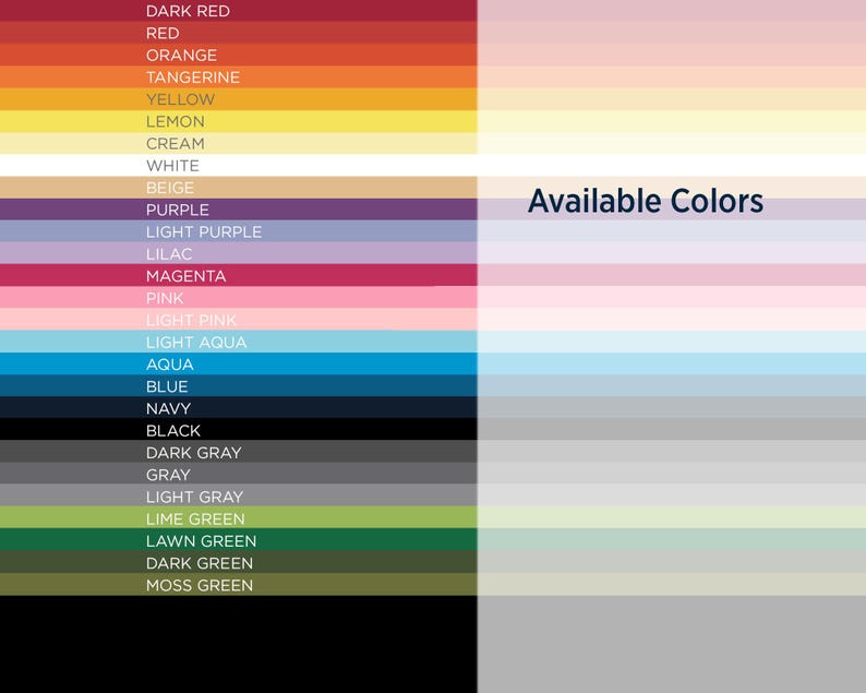 May include: A color chart showing 24 different colors, including dark red, red, orange, tangerine, yellow, lemon, cream, white, beige, purple, light purple, lilac, magenta, pink, light pink, light aqua, aqua, blue, navy, black, dark gray, gray, light gray, lime green, lawn green, dark green, and moss green. The text "Available Colors" is displayed at the top of the chart.