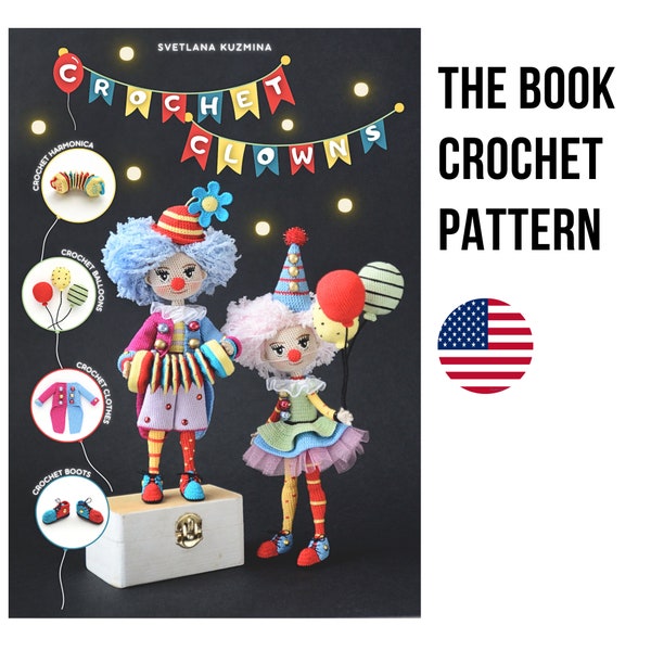 The book "Crochet clowns", crochet realistic body, embroider face, attach hair, crochet two clown costumes