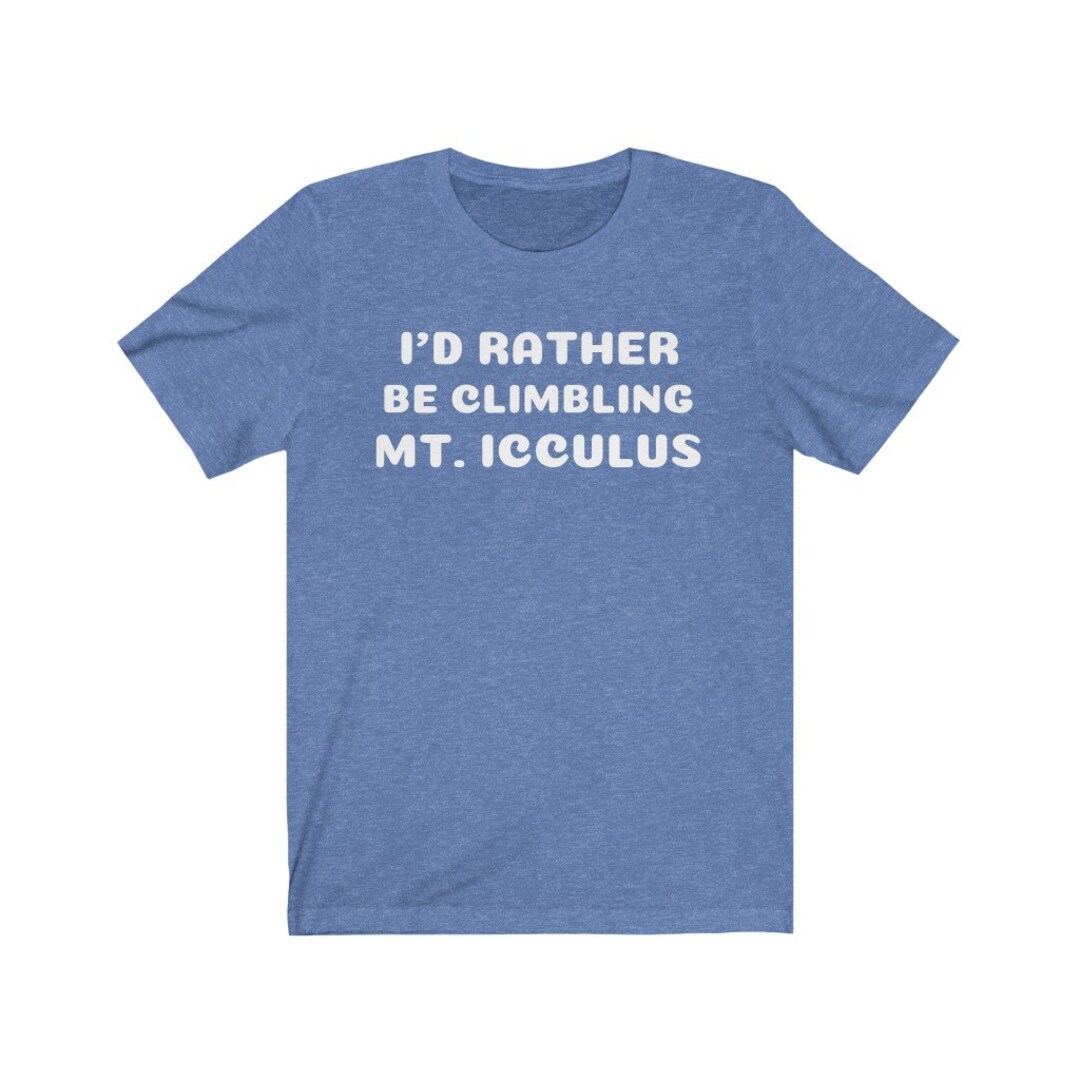 I'd Rather Be Climbing Mt. Icculus - Etsy
