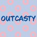 Outcasty