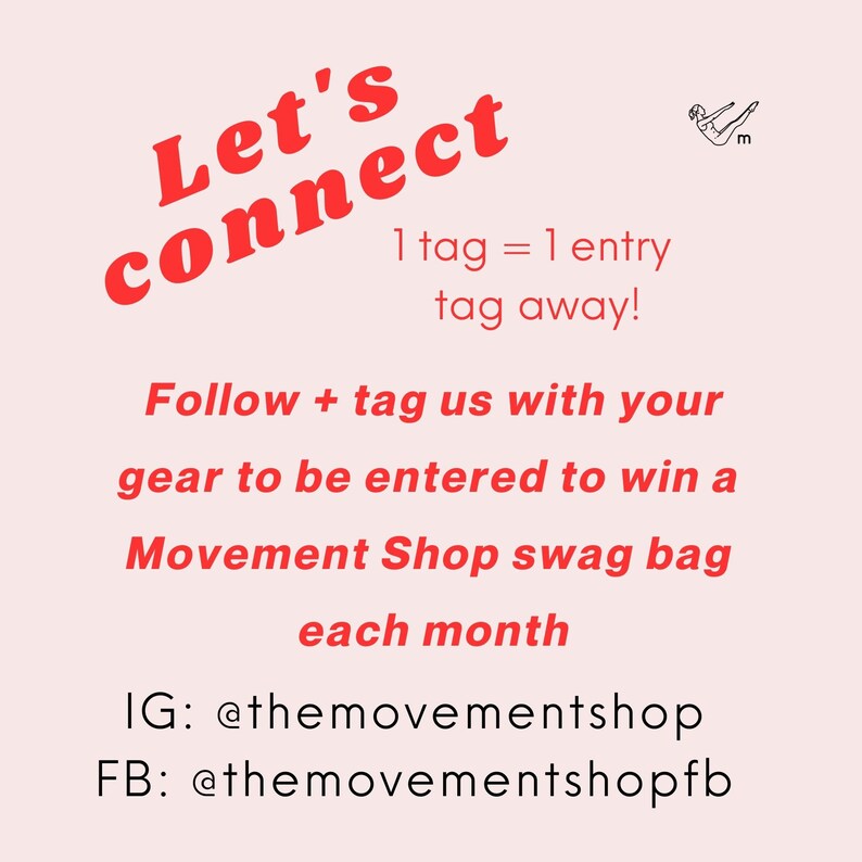 May include: A pink and white graphic with red text that says "Let's connect 1 tag = 1 entry tag away!"  Follow + tag us with your gear to be entered to win a Movement Shop swag bag each month IG: @themovementshop FB: @themovementshopfb. A black and white illustration of a person doing a yoga pose.
