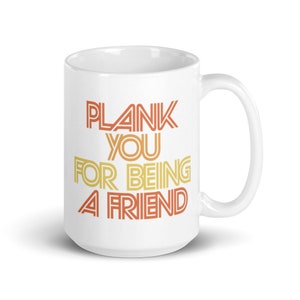 Golden Girls Gift | Plank You| Best Friend Gift | Best Friend Coffee Mug | Workout Gifts | Pilates | Yoga | Barre | Plank You Next