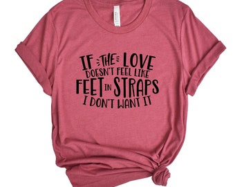 Funny Pilates Shirt | Feet In Straps | Workout Shirt With Saying | Pilates Reformer | Workout T-Shirt | Pilates Reformer