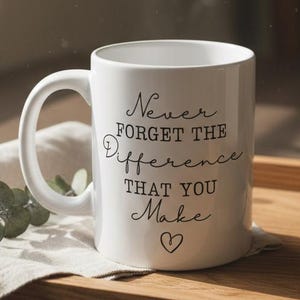 Never Forget The Difference You Make Mug, Thank You Gift for Coworker, Meaningful Appreciation Gift, Retirement Farewell Present