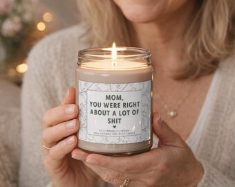Funny Mom You Were Right Candle - Mother's Day Gift for Mom from Daughter or Son - Scented Soy Candle, Best Mom Ever Birthday Gift