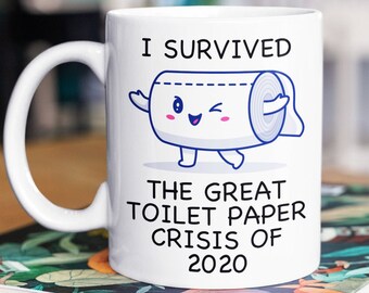 Funny I Survived The Great Toilet Paper Crisis of 2020 Coffee Cup Mug TP Shortage Humor Gag Gift - Humorous Cups