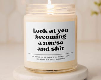 Look at You Becoming a Nurse Funny Candle Nurse Graduation Gift for Nurse Graduate Gift Nursing Student Nurse Grad Gift New Nurse Gift