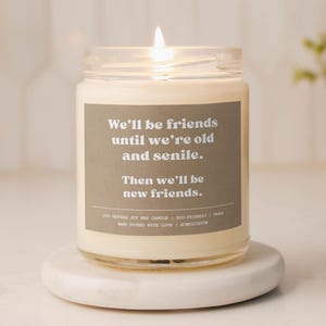 We Will Be Friends Until We’re Old Candle Gift for Best Friend Birthday Best Friend Gifts BFF Christmas Gift for Besties Funny Candle Gift