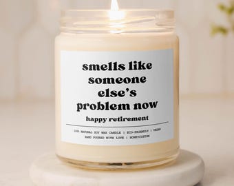 Smells Like Someone Else&#39;s Problem Now Funny Candle Happy Retirement Funny Gift idea Coworker Retirement Gift Teacher Retirement Gift 2024