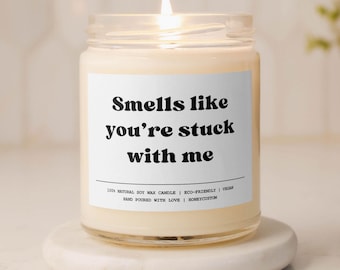 Smells Like You're Stuck with Me Funny Candle Anniversary Gift for Her Birthday Gift for Him Valentines Gift for Girlfriend Best Friend Gift