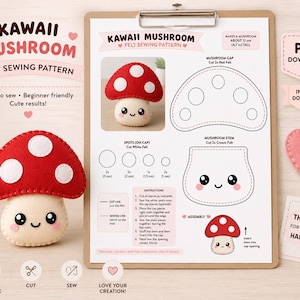 May include: A felt sewing pattern for a Kawaii mushroom on a clipboard, featuring a red cap with white spots and a cream stem with a smiling face. The document includes instructions, cut lines, and a finished plush example, measuring 4.7 inches tall.