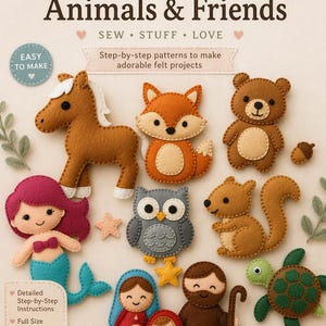 Puede incluir: Imagen de patrones de fieltro de animales y amigos, incluyendo un caballo, un zorro, un oso, un búho, una ardilla, una sirena y una tortuga. La imagen contiene el texto "Cute Felt Animals & Friends" y "Easy to Make."