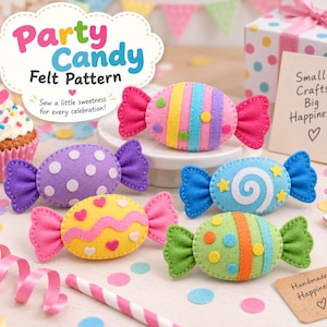 May include: Five felt candy ornaments in various colors and patterns, including polka dots, stripes, hearts, and swirls. The image features text reading Party Candy Felt Pattern, Sew a little sweetness for every celebration!, Small Crafts Big Happiness, and Handmade Happiness.
