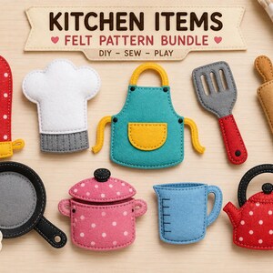 May include: A felt pattern bundle titled KITCHEN ITEMS DIY - SEW - PLAY featuring a red polka dot oven mitt, white chef hat, teal apron with yellow pocket, gray spatula, tan rolling pin, black frying pan, pink polka dot pot, blue measuring cup, and red polka dot kettle.