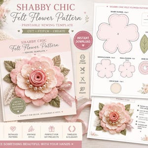 May include: A printable sewing template for a felt flower pattern titled Shabby Chic Felt Flower Pattern. The document includes a legend, cut lines, stitch lines, assembly instructions, and diagrams for cutting flower petals, leaves, and a rose center.