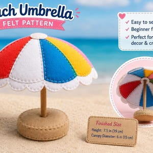 May include: A felt beach umbrella craft pattern featuring a multi-coloured canopy with red, white, blue, and yellow panels. The finished umbrella has a wooden pole and a tan base. Text includes Beach Umbrella Felt Pattern and Finished Size 19 cm height and 15 cm canopy diameter.