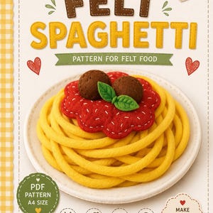 May include: A felt spaghetti sewing pattern with yellow spaghetti, red sauce, and brown meatballs on a white plate. The text reads "Felt Spaghetti Pattern for Felt Food." Includes instructions for cutting, sewing, and playing.