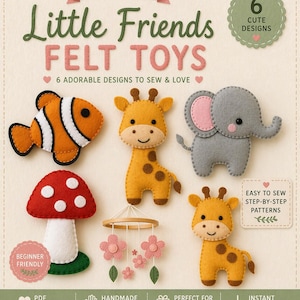Könnte beinhalten: Ein Schnittmuster für "Little Friends Filzspielzeug" mit sechs entzückenden Filzspielzeug-Designs. Das Bild zeigt einen Clownfisch, eine Giraffe, einen Elefanten, einen Pilz, ein Mobile und eine weitere Giraffe. Der Text weist darauf hin, dass das Muster anfängerfreundlich ist und Schritt-für-Schritt-Anleitungen enthält.