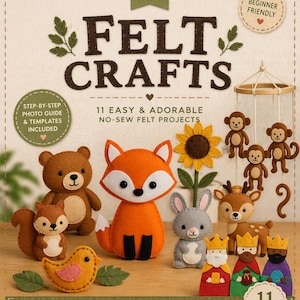 May include: A book cover titled "FELT CRAFTS" with various felt animal projects, including a fox, bear, squirrel, and monkeys. The cover also includes text that says "11 EASY & ADORABLE NO-SEW FELT PROJECTS".