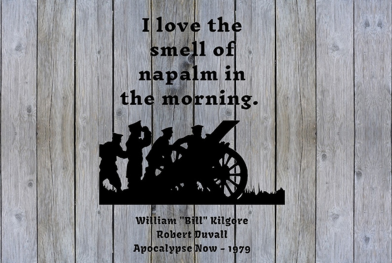 Quote movie I love the smell of napalm in the morning movie | Etsy