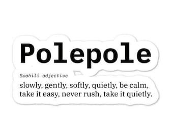 Polepole means Slow down and Take it Easy in Swahili