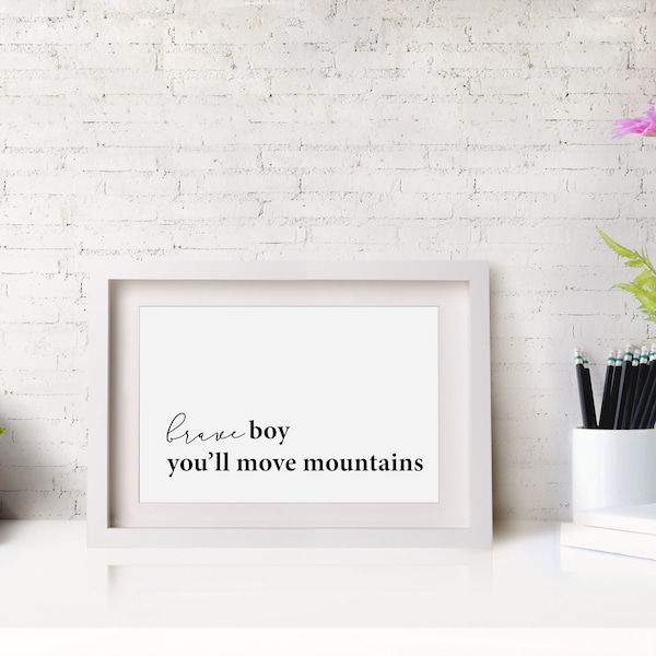 Brave Boy Printable Art, Typography Quote, Nursery, Move Mountains Print, Brave Boy Print Nursery, Brave Boy You'll Move Mountains Print