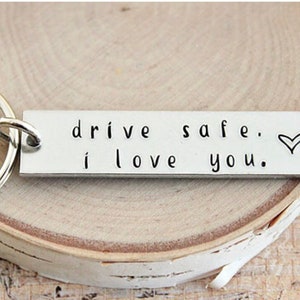 Drive Safe Keychain: Hand Stamped Aluminum, I Love You Gift