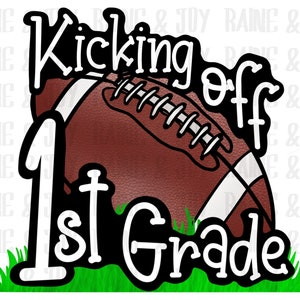 Kicking off First grade png, 1st grade png, School png, 1st grade teacher png, First grade teacher png, Sublimation designs downloads