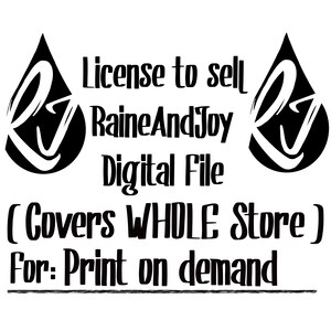 License to sell RaineAndJoy ALL designs for print on demand, Covers whole store, digital download license jpeg