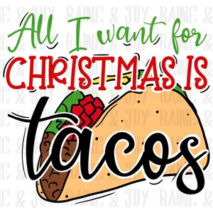 Alles was ich für Weihnachten möchte, ist Tacos png, Taco png, Christmas Sublimation Designs Downloads, Weihnachten png, png Dateien für Sublimation, png Datei