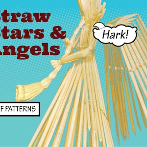 May include: A straw angel with wings made of straw, with a speech bubble that says "Hark!" The angel is on a blue background with white polka dots. The text "Straw Stars & Angels" is in red letters at the top of the image. The text "PDF Patterns" is in a black box at the bottom of the image.