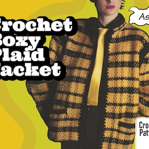 May include: A crochet pattern for a boxy plaid jacket in yellow and black. The pattern includes instructions for crocheting the jacket and a close-up of the finished product. The text "As If!" is in a speech bubble above the model wearing the jacket. The text "Crochet Pattern" is in the bottom right corner of the image.