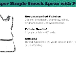 Może przedstawiać: Czarno-biały rysunek prostego fartucha typu smock z kieszenią. Fartuch ma wiązania przy szyi i w talii. Tekst "The Super Simple Smock Apron with Pockets" znajduje się u g&oacute;ry obrazu. Tekst "Recommended Fabrics" jest po nim lista tkanin: "Cottons: broadcloth, chambray, calico, gingham, muslin. Lightweight linens." Tekst "Fabric Needed" jest po nim "1 1/4 yards fabric 45" wide". Tekst "Notions" jest po nim "Thread, Optional 5 5/8 yards lace edging 1" wide or Bias Binding."