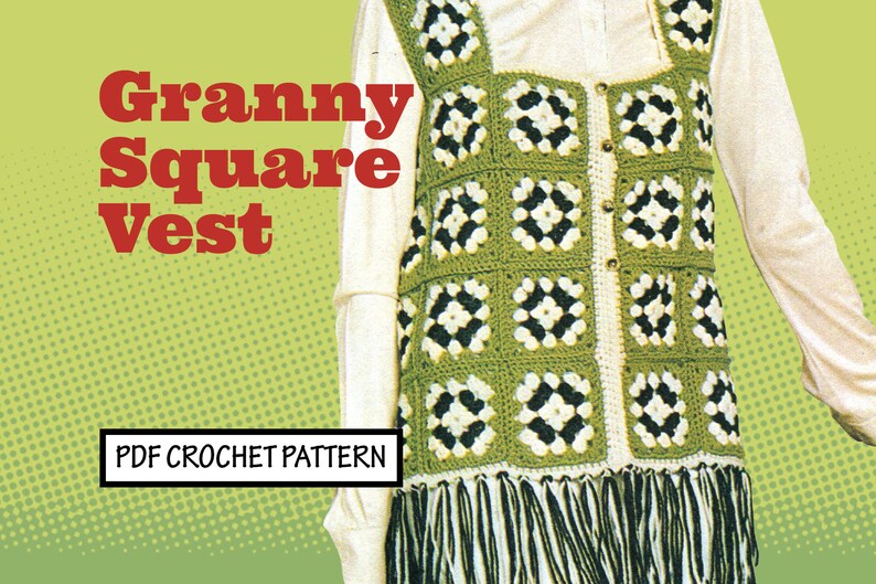 May include: A crochet vest pattern featuring a granny square design in green, white and black. The vest has a fringe trim and is shown on a model wearing a white shirt. "PDF CROCHET PATTERN" is written on the image.