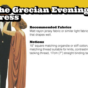 May include: A woman in a long, flowing, rust-colored dress stands next to a man in a black suit. The text reads "The Grecian Evening Dress", "Recommended Fabrics: Matt rayon jersey fabric or similar light fabric that drapes well." and "Notions: 15" square matching organdie or stiff cotton, matching thread suitable for knits, contrasting tacking thread, 17cm (7") straight binding tape".