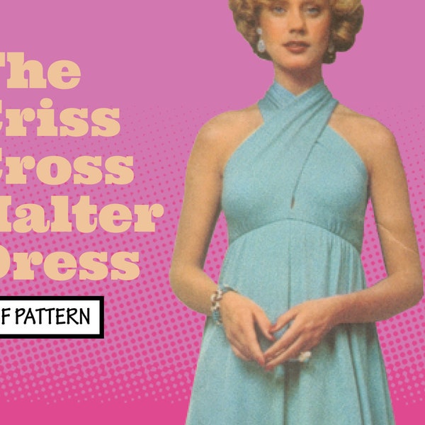 PATTERN Easy Sew Vintage Women Criss Cross Halter Formal Gown Party Dress 1970s Recreation Sewing Pattern instant digital PDF download