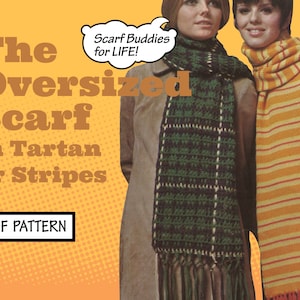 Op de afbeelding: Twee vrouwen dragen oversized sjaals, een met een groen-wit geruit patroon en de andere met oranje-gele strepen. De tekst "The Oversized Scarf in Tartan or Stripes" en "Scarf Buddies for LIFE!" is zichtbaar in de afbeelding.  PDF PATTERN is ook zichtbaar in de afbeelding.