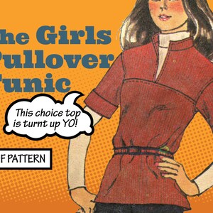 May include: A PDF pattern for a girls' pullover tunic. The pattern features a red tunic with a white collar and short sleeves. The text "The Girls Pullover Tunic" is in a blue font. The text "This choice top is turnt up YO!" is in a white speech bubble.