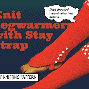 May include: Knit leg warmers with a stay strap, featuring a red color and white accents. The leg warmers have a button detail and a foot opening. The text "Knit Legwarmers with Stay Strap" and "PDF Knitting Pattern" are visible on the image.